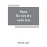 Proctor: the story of a marble town