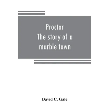 Proctor: the story of a marble town