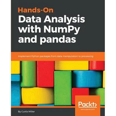 Hands-On Data Analysis with NumPy and Pandas: Implement Python packages from data manipulation to processing