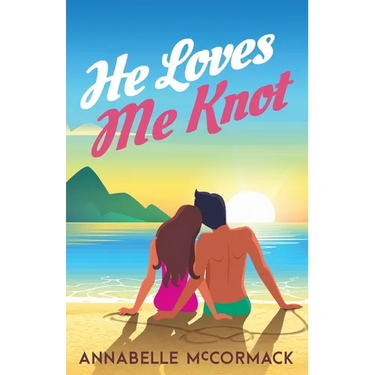 He Loves Me Knot: A Fake Dating Contemporary Romance