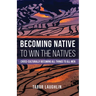 Becoming Native to Win the Natives: Cross-Culturally Becoming All Things to All Men