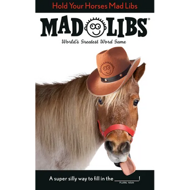 Hold Your Horses Mad Libs: World's Greatest Word Game