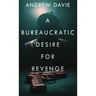A Bureaucratic Desire For Revenge