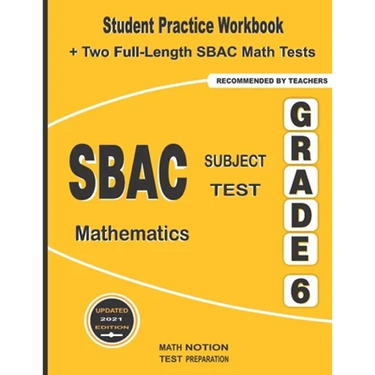 SBAC Subject Test Mathematics Grade 6: Student Practice Workbook + Two Full-Length SBAC Math Tests
