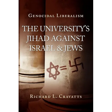 Genocidal Liberalism: The University's Jihad Against Israel & Jews