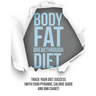 Body Fat Breakthrough Diet: Track Your Diet Success (with Food Pyramid, Calorie Guide and BMI Chart)