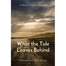 What the Tide Leaves Behind: A Novel of County Donegal