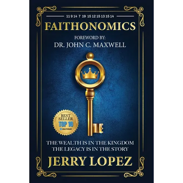 Faithonomics: The Wealth is in the Kingdom, the Legacy is in the Story