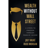 Wealth Without Wall Street: 3 Steps to Freedom Through Passive Income