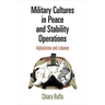 Military Cultures in Peace and Stability Operations: Afghanistan and Lebanon