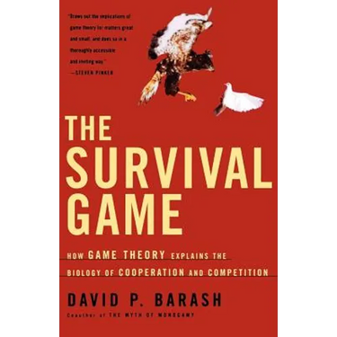 The Survival Game: How Game Theory Explains the Biology of Cooperation and Competition