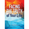 Facing the Truth of Your Life
