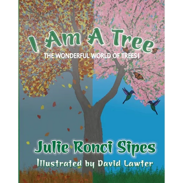 I Am A Tree: The Wonderful World of Trees!