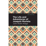 The Life and Adventures of Joaquín Murieta