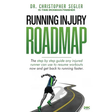 Running Injury Roadmap: The step by step guide any injured runner can use to resume workouts now and get back to running faster