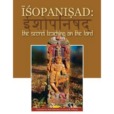 Isopanisad: the Secret Teaching on the Lord