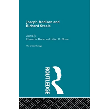Joseph Addison and Richard Steele: The Critical Heritage