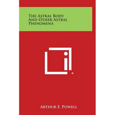 The Astral Body and Other Astral Phenomena