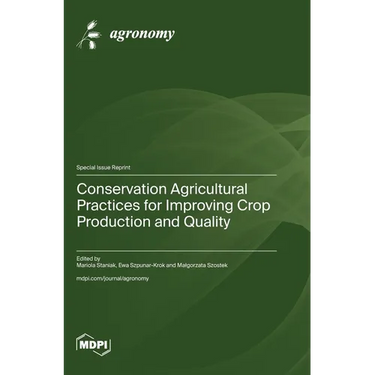 Conservation Agricultural Practices for Improving Crop Production and Quality