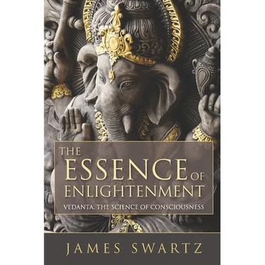 The Essence of Enlightenment: Vedanta, the Science of Consciousness
