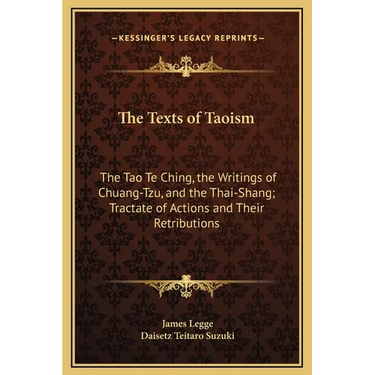 The Texts of Taoism: The Tao Te Ching, the Writings of Chuang-Tzu, and the Thai-Shang; Tractate of Actions and Their Retributions