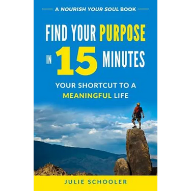 Find Your Purpose in 15 Minutes: Your Shortcut to a Meaningful Life