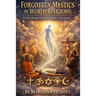 Forgotten Mystics in World Religions: Lesser Known Out-of-Body Experiences