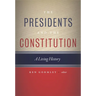 The Presidents and the Constitution: A Living History