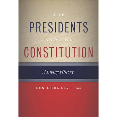 The Presidents and the Constitution: A Living History