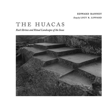 The Huacas: Rock Shrines and Ritual Landscapes of the Incas