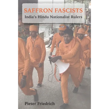 Saffron Fascists: India's Hindu Nationalist Rulers