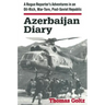 Azerbaijan Diary: A Rogue Reporter's Adventures in an Oil-rich, War-torn, Post-Soviet Republic
