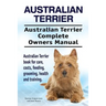 Australian Terrier. Australian Terrier Complete Owners Manual. Australian Terrier book for care, costs, feeding, grooming, health and training.