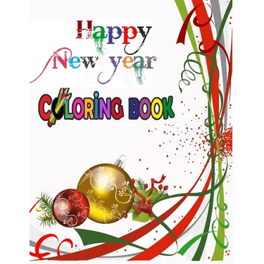 Happy New Year Coloring Book: COLORING BOOKS FOR ADULTS RELAXATION, HAPPY NEW YEAR: An Adult Happy New Year Colouring Book with Cute Holiday Designs