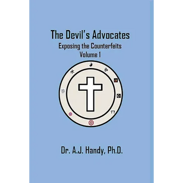 The Devil's Advocates - Exposing the Counterfeits Exposing the Counterfeits