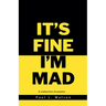 It's Fine I'm Mad