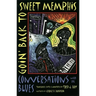 Goin' Back to Sweet Memphis: Conversations with the Blues