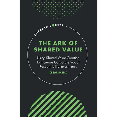 The Ark of Shared Value: Using Shared Value Creation to Increase Corporate Social Responsibility Investments