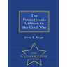 The Pennsylvania German in the Civil War - War College Series