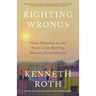 Righting Wrongs: Three Decades on the Front Lines Battling Abusive Governments