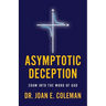 Asymptotic Deception: Zoom into the Word of God