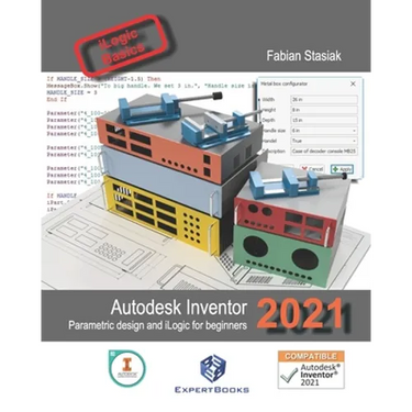 Autodesk Inventor 2021 Parametric design and iLogic for beginners