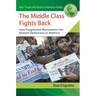 The Middle Class Fights Back: How Progressive Movements Can Restore Democracy in America