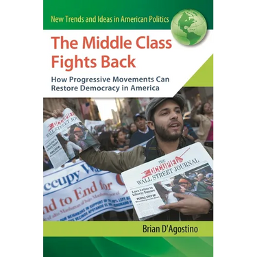 The Middle Class Fights Back: How Progressive Movements Can Restore Democracy in America