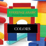 Everyday Arabic: Colors: English/Arabic Simple Words Book
