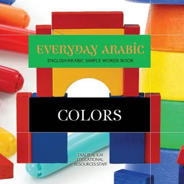 Everyday Arabic: Colors: English/Arabic Simple Words Book