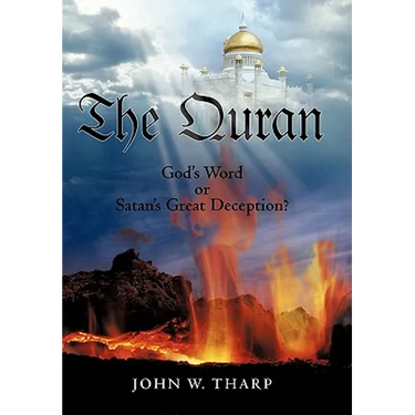 The Quran: God's Word or Satan's Great Deception?