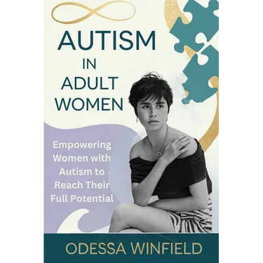 Autism in adult women: Empowering Women with Autism to Reach Their Full Potential