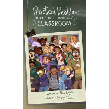 Practical Parables: Shorts Stories Made in a Classroom
