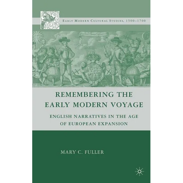 Remembering the Early Modern Voyage: English Narratives in the Age of European Expansion